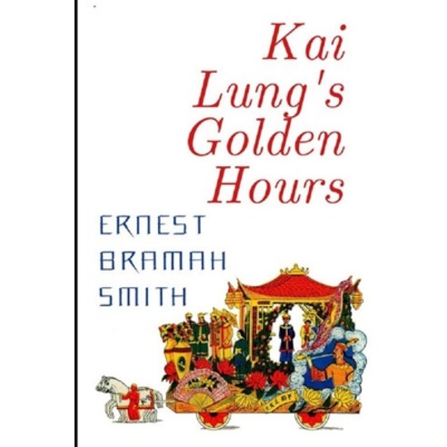Kai Lung''s Golden Hours: Annotated Paperback, Independently Published, English, 9798727187241