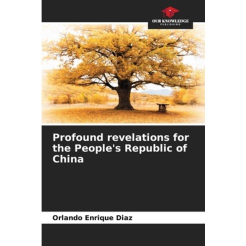 (영문도서) Profound revelations for the People''s Republic of China Paperback, Our Knowledge Publishing, English, 9786205962411