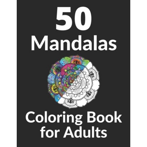 50 Mandalas Coloring Book for Adults: Mandalas for Stress-Relief and Relaxation Paperback, Independently Published, English, 9798699097289