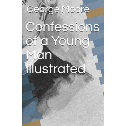 Confessions of a Young Man Illustrated Paperback, Independently Published, English, 9798734036242