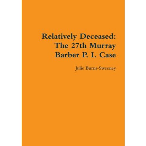 (영문도서) Relatively Deceased: The 27th Murray Barber P. I. Case Paperback, Lulu Press, English, 9780244404352