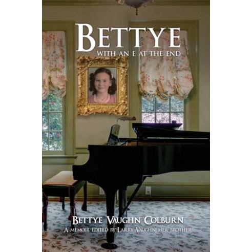 (영문도서) Bettye with an e at the End Paperback, Amazon Publishing Agency, English, 9781916622159