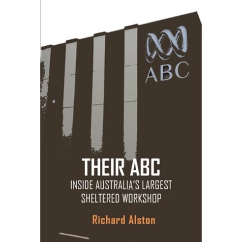 (영문도서) Their ABC: Inside Australia''s Largest Sheltered Workshop Paperback, Connor Court Publishing Pty..., English, 9781922815071