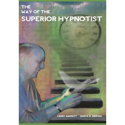 (영문도서) The Way Of The Superior Hypnotist Paperback, National Guild of Hypnotist..., English, 9781885846181