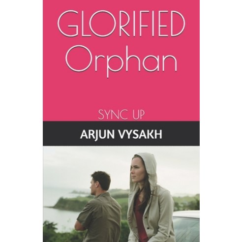 Glorified Orphan: Syncing You... Paperback, Independently Published, English, 9781670224972