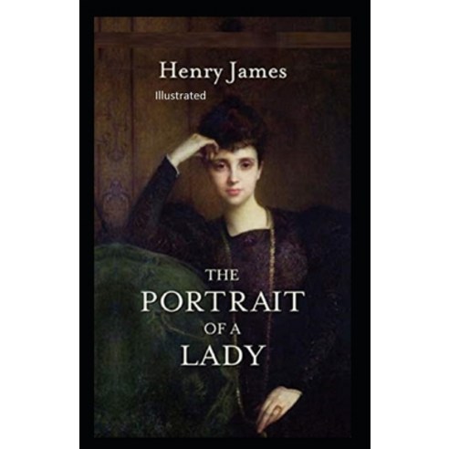 The Portrait of a Lady Illustratted Paperback, Independently Published