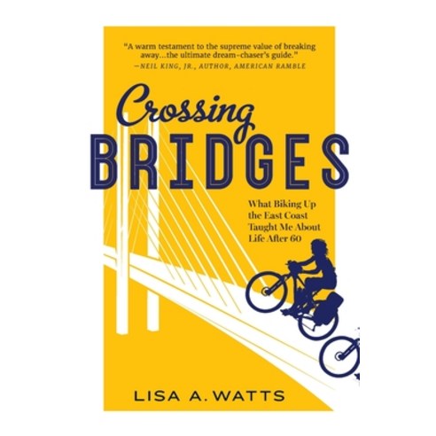 (영문도서) Crossing Bridges: What Biking Up the East Coast Taught Me About Life After 60 Paperback, River House Press, English, 9798218358792