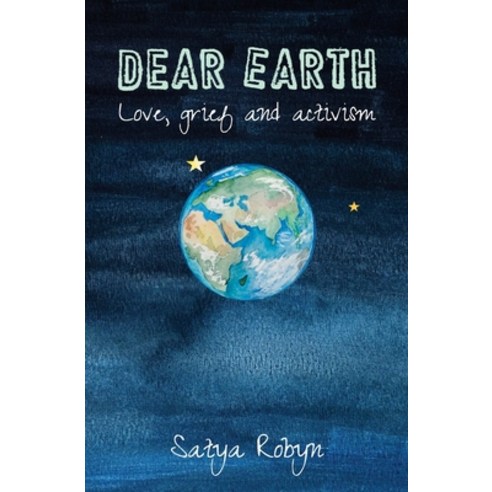 Dear Earth: Love grief and activism Paperback, Woodsmoke Press, English, 9780993131776