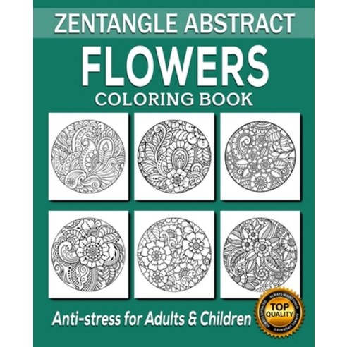 Flowers Coloring Book: 50 Unique Designs / Zentangle Patterns / Zendoodle Patterns / Doodle Art / Ze... Paperback, Independently Published