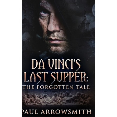 (영문도서) Da Vinci''s Last Supper - The Forgotten Tale: Large Print Hardcover Edition Hardcover, Blurb, English, 9781034864318