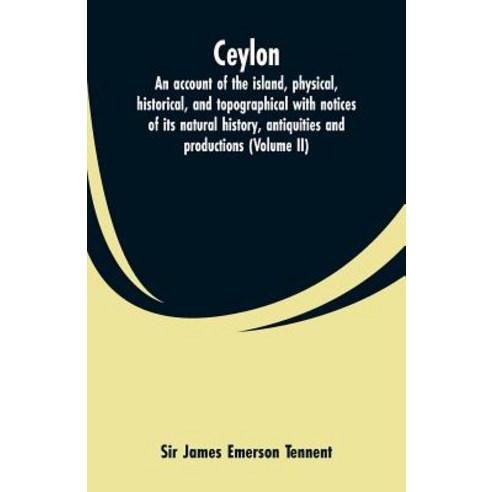 (영문도서) Ceylon: an account of the island physical historical and topographical with notices of its... Paperback, Alpha Edition, English, 9789353600006