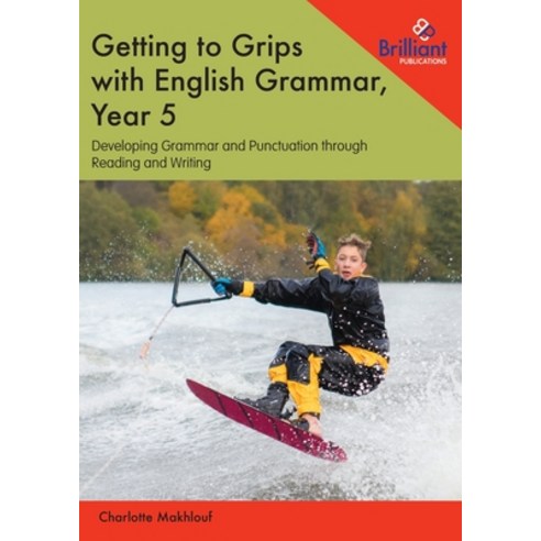 Getting to Grips with English Grammar Year 5: Developing Grammar and Punctuation through Reading an... Paperback, Brilliant Publications, 9781783172191