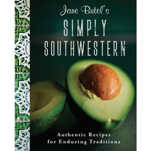 (영문도서) Jane Butel''s Simply Southwestern: Authentic Recipes for Enduring Traditions Hardcover, Turner, English, 9781681624570