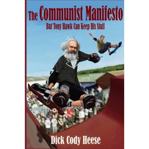 (영문도서) The Communist Manifesto: But Tony Hawk Can Keep His Stuff Paperback, Dick Cody Heese, English, 9781087885155