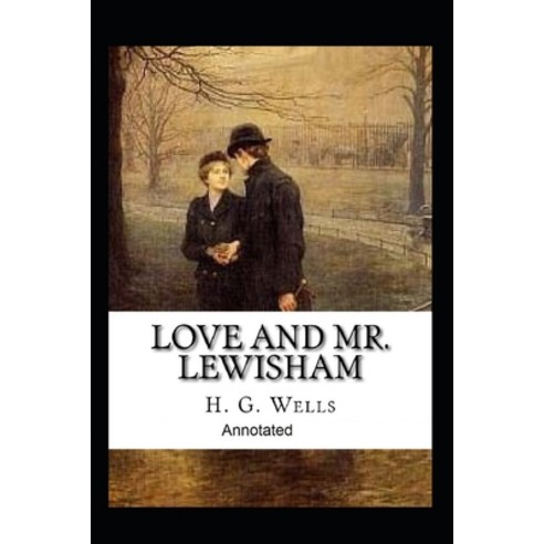 Love and Mr Lewisham Annotated Paperback, Independently Published, English, 9798707367182