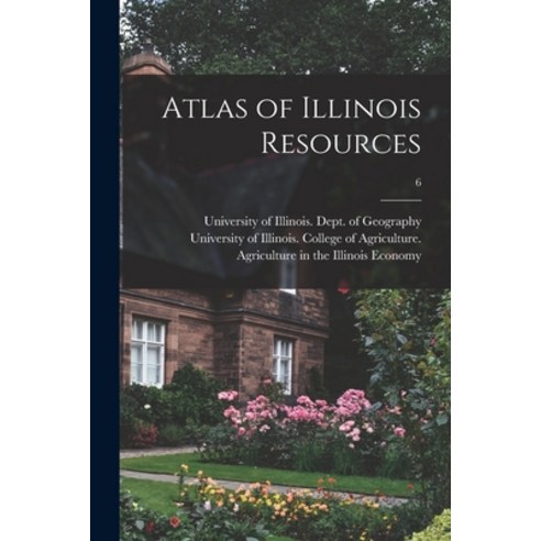 (영문도서) Atlas of Illinois Resources; 6 Paperback, Hassell Street Press, English, 9781014521927