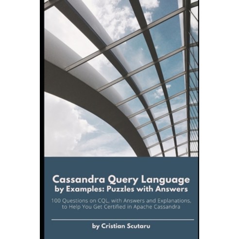 Cassandra Query Language by Examples: Puzzles with Answers Paperback, Independently Published, English, 9798588206716