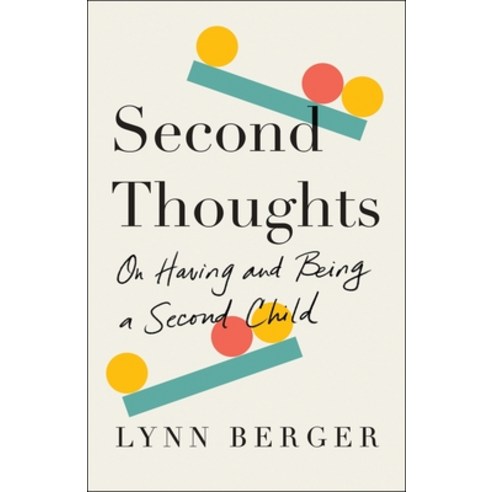 Second Thoughts: On Having and Being a Second Child Hardcover, Henry Holt & Company