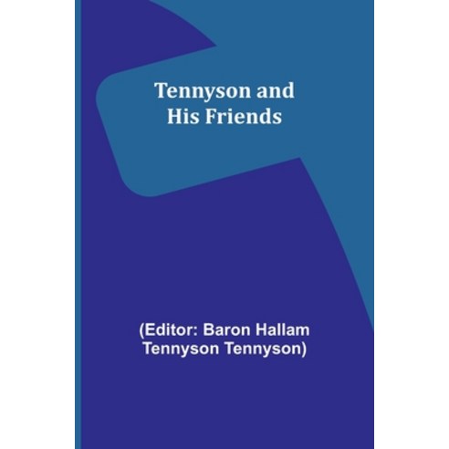 (영문도서) Tennyson and His Friends Paperback, Alpha Edition, English, 9789357976947