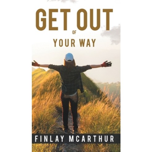 (영문도서) Get out of Your Way Hardcover, Austin Macauley, English, 9781528902632