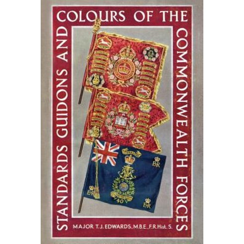 Standards Guidons and Colours of the Commonwealth Forces Paperback, Naval & Military Press