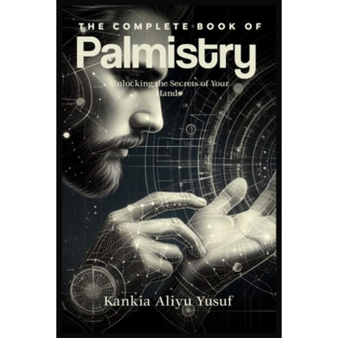 (영문도서) The Complete Book of Palmistry: Unlocking the Secrets of Your Hands Paperback, Independently Published, English, 9798880058426