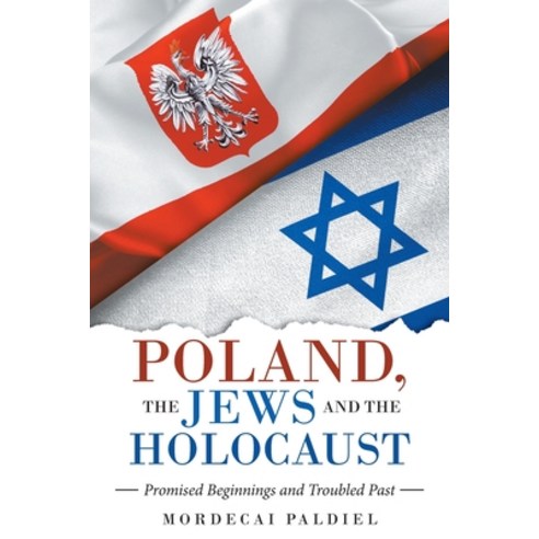 (영문도서) Poland the Jews and the Holocaust: Promised Beginnings and Troubled Past Paperback, Archway Publishing, English, 9781665719728