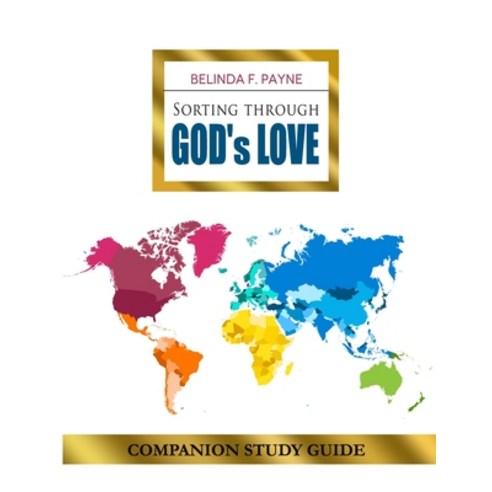 Sorting Through God''s Love Companion Study Guide: God''s Love Story Paperback, Belinda F. Payne, English, 9781732467040