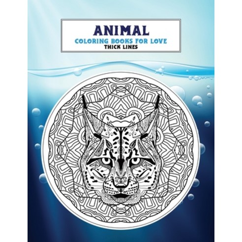 Coloring Books for Love - Animal - Thick Lines Paperback, Independently Published