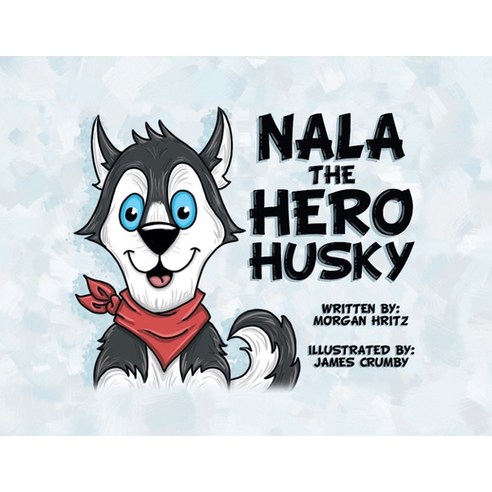 (영문도서) Nala the Hero Husky Paperback, Fulton Books, English, 9781638603085
