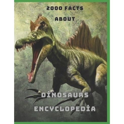 (영문도서) My Encyclopedia of Awesome Dinasours: 2000 Facts About Dinasours Discover Prehistoric Creatur... Paperback, Independently Published, English, 9798521793600