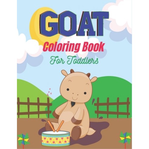 GOAT Coloring Book For Toddlers: A Fun Goat Coloring Book for Kids Featuring Adorable Goat (Awesome ... Paperback, Independently Published, English, 9798560005351