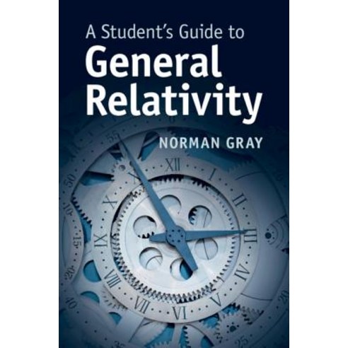 A Student''s Guide to General Relativity, Cambridge Univ Pr