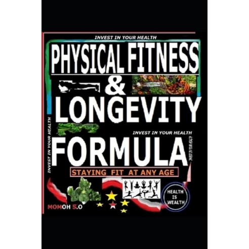 (영문도서) Physical Fitness & Longevity Formula: Staying Fit at Any Age Paperback, Independently Published, English, 9798393874285