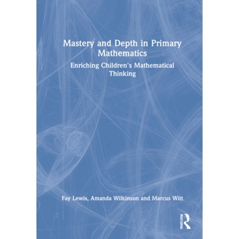 (영문도서) Mastery and Depth in Primary Mathematics: Enriching Children''s Mathematical Thinking Hardcover, Routledge, English, 9780367407445