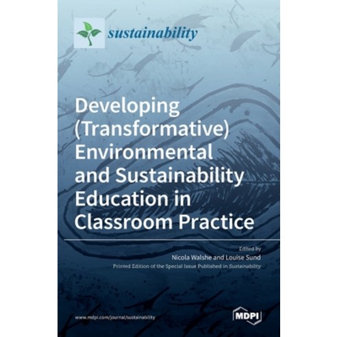 (영문도서) Developing (Transformative) Environmental and Sustainability Education in Classroom Practice Hardcover, Mdpi AG, English, 9783036530307