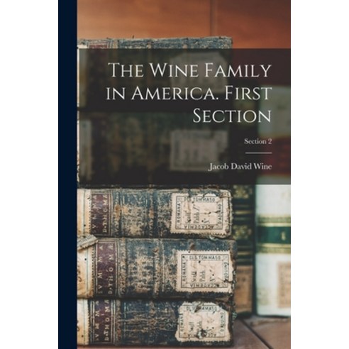 (영문도서) The Wine Family in America. First Section; Section 2 Paperback, Hassell Street Press, English, 9781014579737