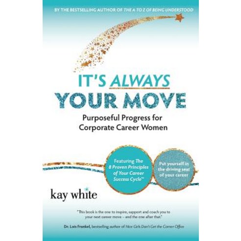 It''s Always Your Move: Purposeful Progress for Corporate Career Women Paperback, Expert Author Publishing