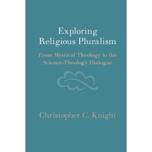 (영문도서) Exploring Religious Pluralism: From Mystical Theology to the Science-Theology Dialogue Hardcover, Cambridge University Press, English, 9781009450263