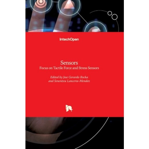 (영문도서) Sensors: Focus on Tactile Force and Stress Sensors Hardcover, Intechopen, English, 9789537619312