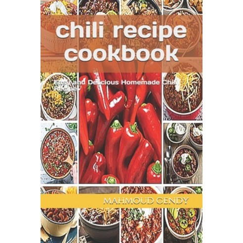 chili recipe cookbook: Easy and Delicious Homemade Chili Recipe Paperback, Independently Published, English, 9798729405466