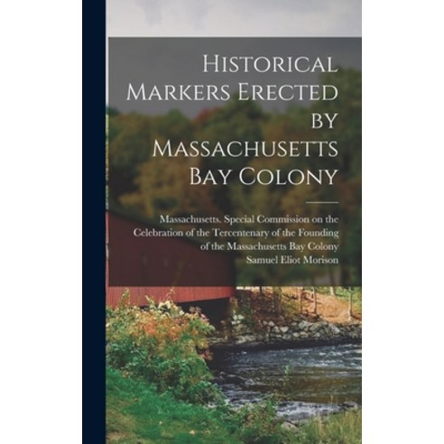 (영문도서) Historical Markers Erected by Massachusetts Bay Colony Hardcover, Legare Street Press, English, 9781016127905