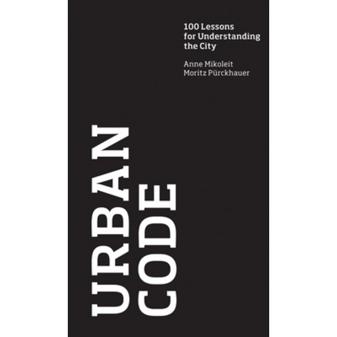 Urban Code: 100 Lessons for Understanding the City Hardcover, MIT Press