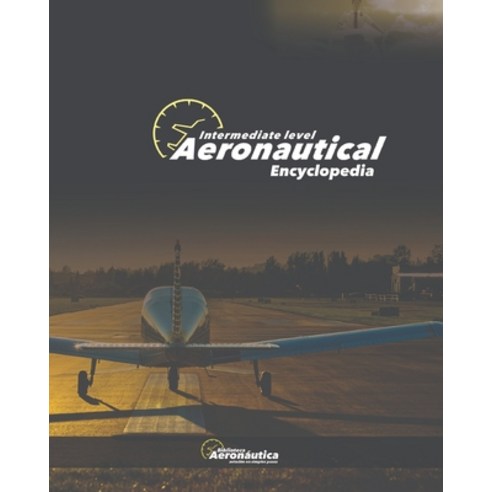 (영문도서) Aeronautical Encyclopedia: Intemerdiate level Paperback, Independently Published, English, 9798386604295
