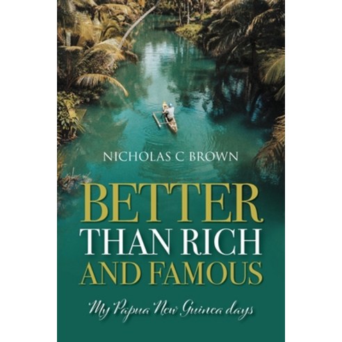 Better Than Rich and Famous: My Papua New Guinea Days Paperback, English, 9781861518446, Mereo Books