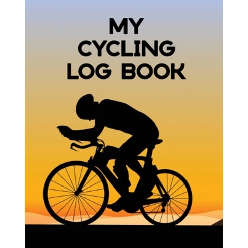 My Cycling Log Book: Bike Ride - Touring - Mountain Biking Paperback ...