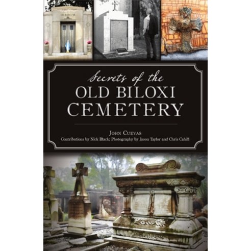 (영문도서) Secrets of the Old Biloxi Cemetery Paperback, History Press, English, 9781467150156