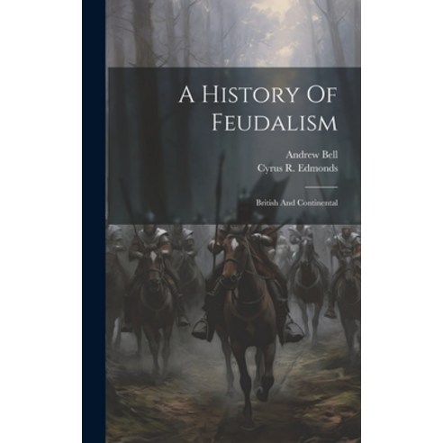 (영문도서) A History Of Feudalism: British And Continental Hardcover, Legare Street Press, English, 9781019734384