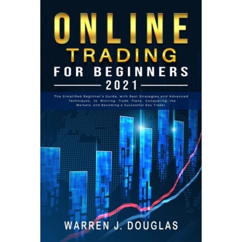Online Trading For Beginners 2021: The Simplified Beginner''s Guide with Best Strategies and Advance... Paperback, Domenico Battino, English, 9781801324038
