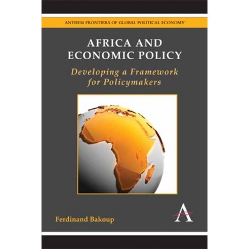 Africa and Economic Policy: Developing a Framework for Policymakers Paperback, Anthem Press, English, 9781785276903